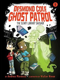 The Scary Library Shusher (Desmond Cole Ghost Patrol)