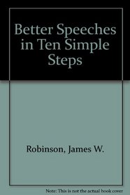 Better Speeches in Ten Simple Steps, Revised 2nd Edition