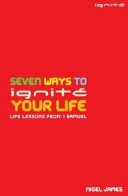 Seven Ways To Ignite Your Life (Ignite) (Ignite)