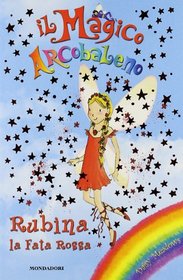 Rubina, la fata rossa (Ruby the Red Fairy) (Rainbow Magic, Bk 1) (Italian Edition)