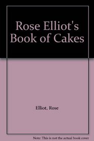 Rose Elliot's Book of Cakes