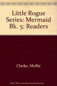 Little Rogue Series: Readers: Mermaid Bk. 5