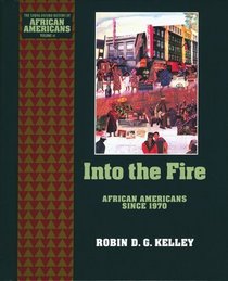 Into the Fire--African Americans Since 1970: African Americans Since 1970 (Young Oxford History of African Americans, V. 10)