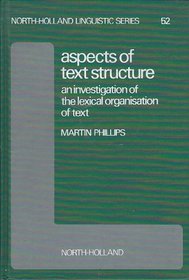 Aspects of Text Structure: An Investigation of the Lexical Organisation of Text (North-Holland Linguistic Series)