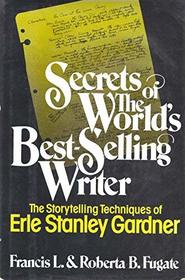 Secrets of the World's Best-Selling Writer: The Storytelling Techniques of Erle Stanley Gardner