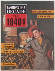 Fashions of a Decade: The 1940s (Fashions of a Decade)