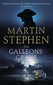 The Galleons' Grave: Henry Gresham and the Spanish Armada (Henry Gresham, Bk 3)