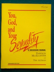 You, God, and Your Sexuality: A Discussion Manual (Teenager Edition)