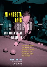 The Bank Shot and Other Great Robberies: The Uncrowned Champion of Pocket Billiards Describes His Game and How It's Played