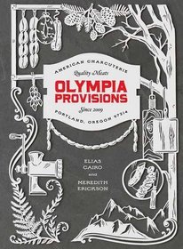Olympia Provisions: Cured Meats and Tall Tales from an American Charcuterie