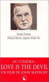 Francis Bacon, aspects d'une vie