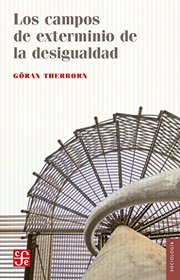 Los campos de exterminio de la desigualdad (Spanish Edition)