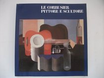 Le Corbusier pittore e scultore: Museo Correr (Italian Edition)