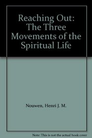 Reaching Out: The Three Movements of the Spiritual Life