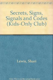 Secrets, Signs, Signals and Codes (Kids-Only Club)
