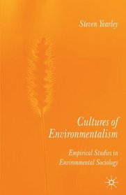 Cultures of Environmentalism: Empirical Studies in Environmental Sociology