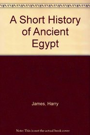 A Short History of Ancient Egypt: From Predynastic to Roman Times