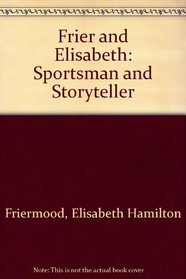 Frier and Elisabeth, Sportsman and Storyteller