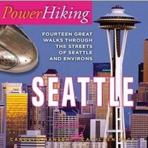 Powerhiking Seattle: Fourteen Great Walks Through the Streets of Seattle and Environs