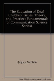 The Education of Deaf Children : Issues, Theory and Practice