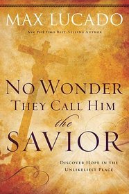 No Wonder They Call Him the Savior: Experiencing the Truth of the Cross