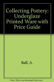 Collecting pottery: Underglaze printed ware with price guide