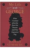 My Life with George: What I Learned About Joy from One Neurotic (and Very Expensive) Dog (Wheeler Large Print Book Series)
