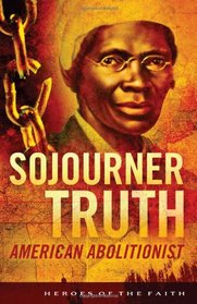Sojourner Truth (Heroes of the Faith)