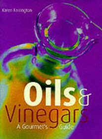 Oils and Vinegars : A Gourmet Guide