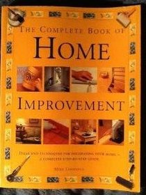 The Complete Decorating and Home Improvement Book: Ideas and Techniques for Decorating Your Home--A Complet Step-by-Step Guide