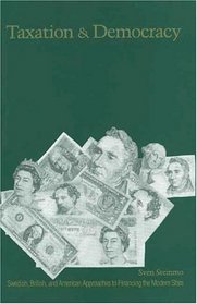Taxation and Democracy : Swedish, British and American Approaches to Financing the Modern State