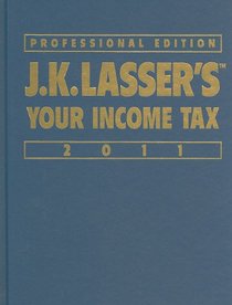 J.K. Lasser's Your Income Tax Professional Edition  2011