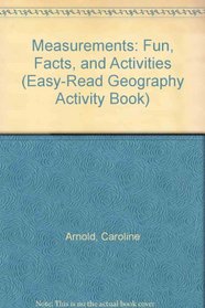 Measurements: Fun, Facts, and Activities (Arnold, Caroline. Easy-Read Geography Activity Book.)