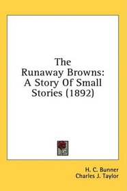 The Runaway Browns: A Story Of Small Stories (1892)
