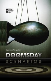 Doomsday Scenarios (Opposing Viewpoints)