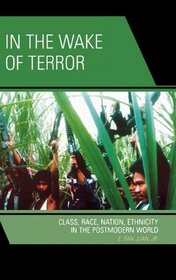 In the Wake of Terror: Class, Race, Nation, Ethnicity in the Postmodern World