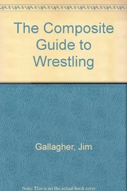 The Composite Guide to Wrestling