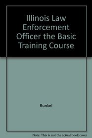 Illinois Law Enforcement Officer the Basic Training Course