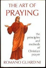 The Art of Praying: The Principles and Methods of Christian Prayer/Formerly Entitled Prayer in Practice