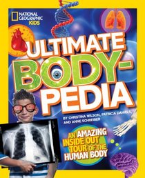 Ultimate Bodypedia: An Amazing Inside-Out Tour of the Human Body