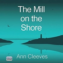 The Mill on the Shore (George and Molly Palmer-Jones, Bk 7) (Audio CD) (Unabridged)