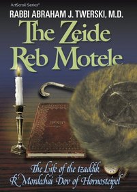 Zeide Reb Motele: The Life of the Tzaddik Reb Mordechai Dov of Hornosteipel