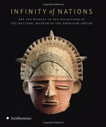 Infinity of Nations: Art and History in the Collections of the National Museum of the American Indian