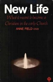 New Life: What it Meant to Become a Christian in the Early Church (Mowbray's popular Christian paperbacks)