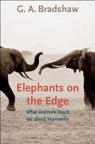 Elephants on the Edge: What Animals Teach Us about Humanity