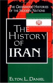 The History of Iran (The Greenwood Histories of the Modern Nations)