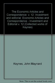 The Collected Writings: Economic Articles and Correspondence - Investment and Editorial v. 12