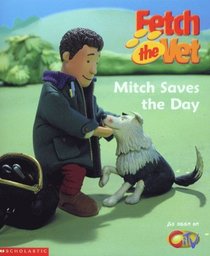 Mitch Saves the Day! (Fetch the Vet)