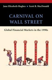 Carnival on Wall Street : Global Financial Markets in the 1990s