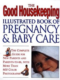 The Good Housekeeping Illustrated Book of Pregnancy and Baby